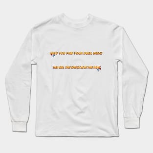 Paid Your Dues? Long Sleeve T-Shirt